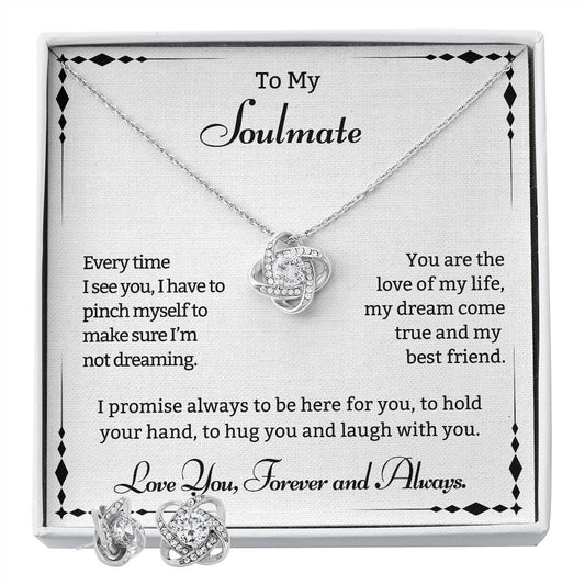To My Soulmate. Every time I see you, I have to pinch myself.