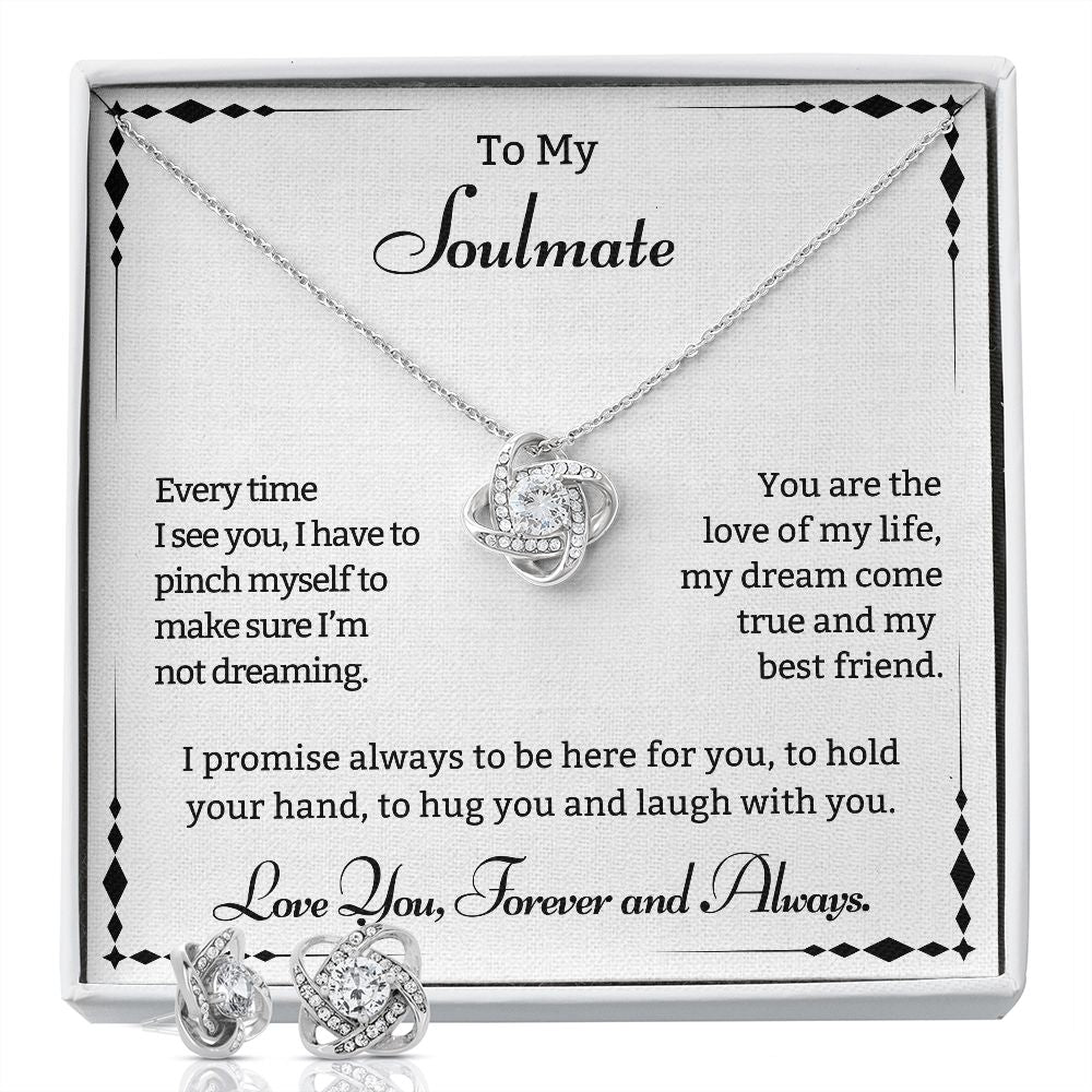 To My Soulmate. Every time I see you, I have to pinch myself.