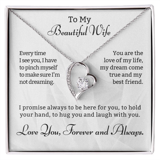 To My Beautiful Wife. Every time I see you, I have to pinch myself to make sure I'm not dreaming.